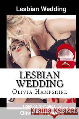 Lesbian Wedding: Nymphos 69 Olivia Hampshire 9781530583324 Createspace Independent Publishing Platform - książka