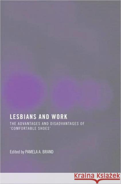 Lesbians and Work: The Advantages and Disadvantages of 'Comfortable Shoes' Brand, Pamela 9781560236894 Taylor & Francis - książka