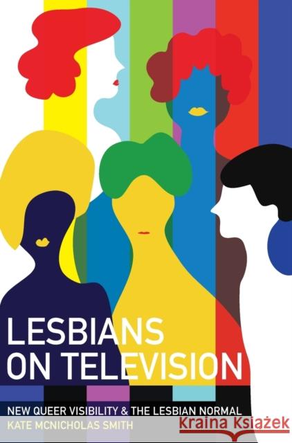 Lesbians on Television Smith, Kate McNicholas 9781789382808 Intellect (UK) - książka