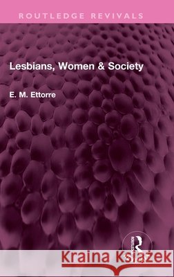 Lesbians, Women & Society E. M. Ettorre 9781032330716 Routledge - książka