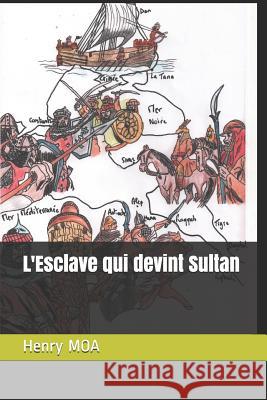 L'Esclave Qui Devint Sultan Henry Moa 9781723797521 Independently Published - książka