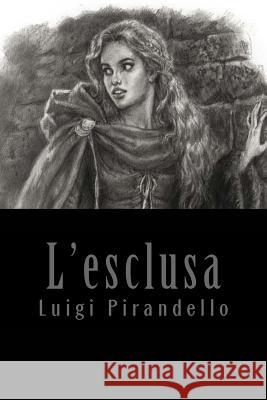 L'esclusa Luigi Pirandello 9781543104226 Createspace Independent Publishing Platform - książka