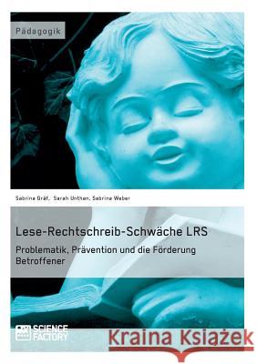 Lese-Rechtschreib-Schwäche LRS. Problematik, Prävention und die Förderung Betroffener Unthan, Sarah 9783956870316 Grin Verlag - książka