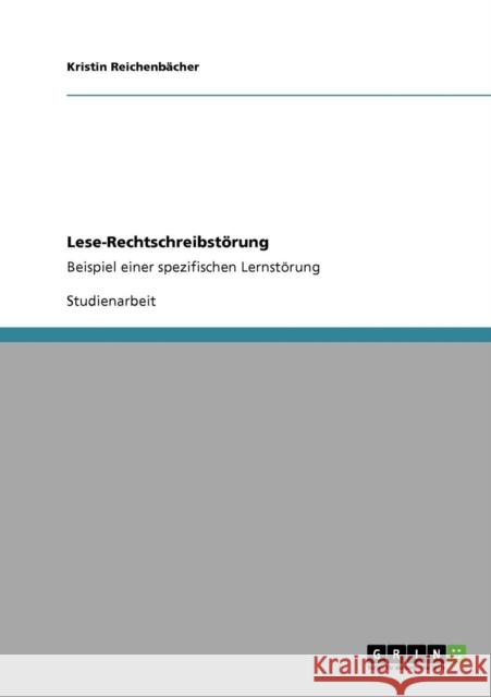 Lese-Rechtschreibstörung: Beispiel einer spezifischen Lernstörung Reichenbächer, Kristin 9783640409945 Grin Verlag - książka