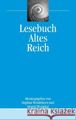 Lesebuch Altes Reich Stephan Wendehorst, Siegrid Westphal 9783486579093 Walter de Gruyter - książka