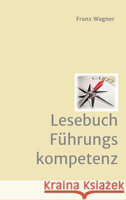 Lesebuch Führungskompetenz Wagner, Franz 9783746925608 tredition - książka