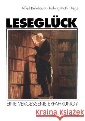 Leseglück: Eine Vergessene Erfahrung? Bellebaum, Alfred 9783531128696 Vs Verlag Fur Sozialwissenschaften - książka