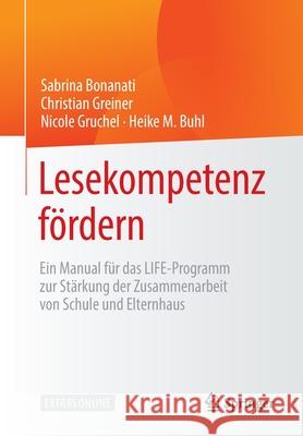 Lesekompetenz Fördern: Ein Manual Für Das Life-Programm Zur Stärkung Der Zusammenarbeit Von Schule Und Elternhaus Bonanati, Sabrina 9783658283421 Springer - książka
