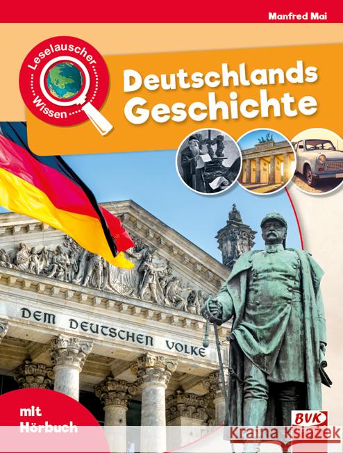 Leselauscher Wissen: Deutschlands Geschichte Mai, Manfred 9783867409827 BVK Buch Verlag Kempen - książka