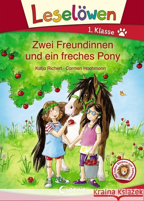 Leselöwen 1. Klasse - Zwei Freundinnen und ein freches Pony : Mit tollen Stickern zum Sammeln! Richert, Katja 9783785587041 Loewe Verlag - książka