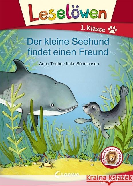 Leselöwen 1. Klasse - Der kleine Seehund findet einen Freund : Mit tollen Stickern zum Sammeln Taube, Anna 9783785589663 Loewe Verlag - książka
