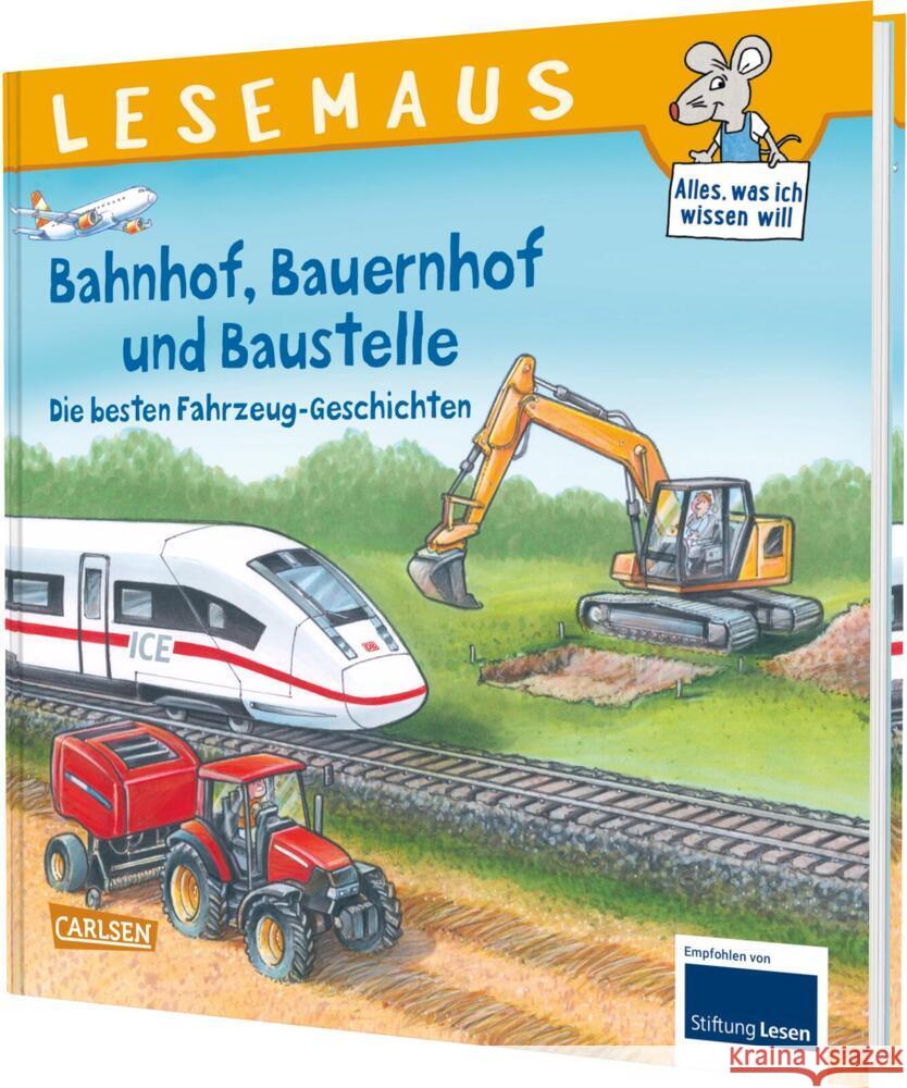 LESEMAUS Sonderbände: Bahnhof, Bauernhof und Baustelle - Die besten Fahrzeug-Geschichten  9783551681249 Carlsen - książka
