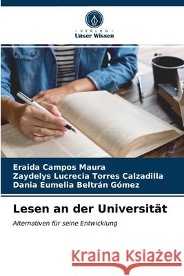 Lesen an der Universität Eraida Campos Maura, Zaydelys Lucrecia Torres Calzadilla, Dania Eumelia Beltrán Gómez 9786203346268 Verlag Unser Wissen - książka