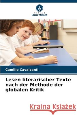 Lesen literarischer Texte nach der Methode der globalen Kritik Cavalcanti, Camillo 9786209449857 Verlag Unser Wissen - książka