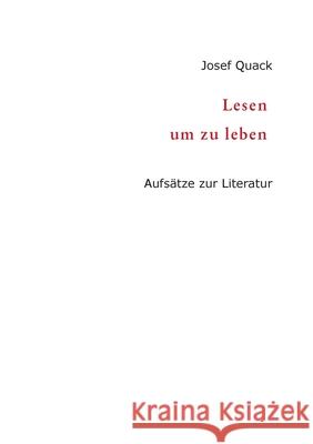 Lesen um zu leben: Aufsätze zur Literatur Quack, Josef 9783347242173 Tredition Gmbh - książka