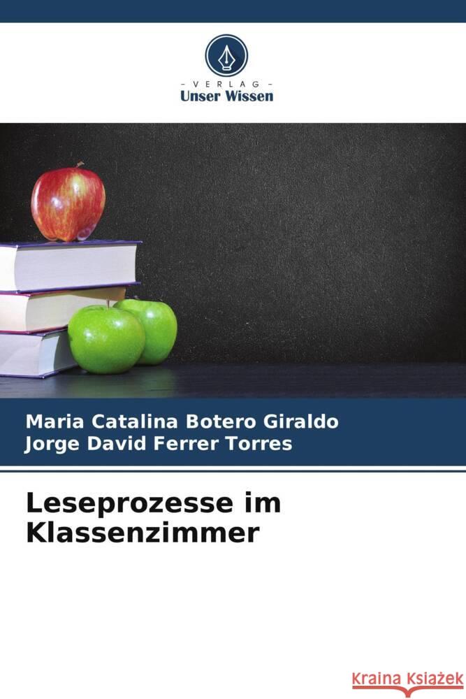 Leseprozesse im Klassenzimmer Maria Catalina Boter Jorge David Ferre 9786207040865 Verlag Unser Wissen - książka