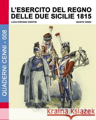 L'Esercito del Regno delle due Sicilie 1815 Cristini, Luca Stefano 9788893271813 Soldiershop - książka