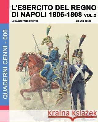 L'esercito del Regno di Napoli 1806-1808 Vol. 2 Cristini, Luca Stefano 9788893270946 Soldiershop - książka