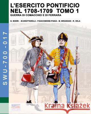 L'esercito pontificio nel 1708-1709 - Tomo 1 Giancarlo Boeri 9788893276160 Soldiershop - książka