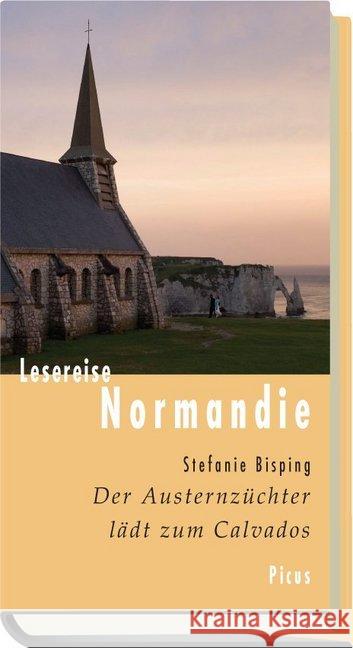 Lesereise Normandie : Der Austernzüchter lädt zum Calvados Bisping, Stefanie 9783711710291 Picus Verlag - książka
