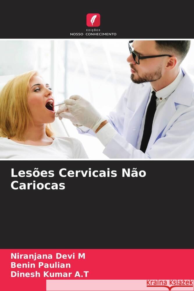 Lesões Cervicais Não Cariocas Devi M, Niranjana, Paulian, Benin, Kumar A.T, Dinesh 9786204612171 Edições Nosso Conhecimento - książka