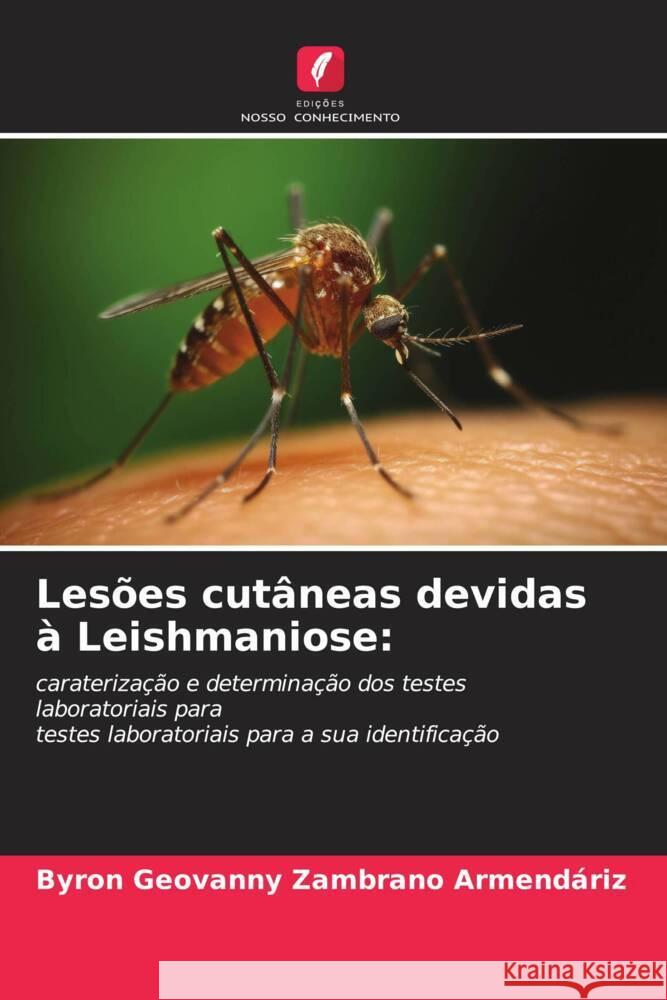 Lesões cutâneas devidas à Leishmaniose: Zambrano Armendáriz, Byron Geovanny 9786206536185 Edições Nosso Conhecimento - książka