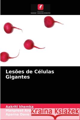 Lesões de Células Gigantes Aakriti Khemka, Manpreet Arora, Aparna Dave 9786203369182 Edicoes Nosso Conhecimento - książka