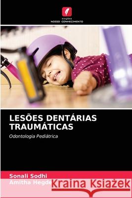 Lesões Dentárias Traumáticas Sonali Sodhi, Amitha Hegde 9786204088099 Edicoes Nosso Conhecimento - książka