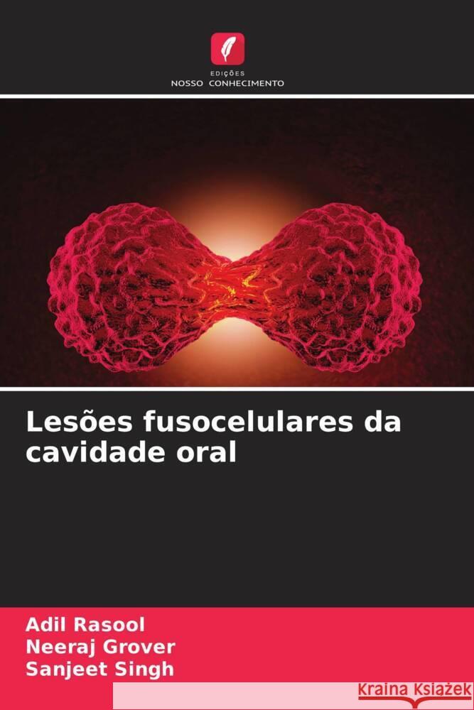 Les?es fusocelulares da cavidade oral Adil Rasool Neeraj Grover Sanjeet Singh 9786207163700 Edicoes Nosso Conhecimento - książka