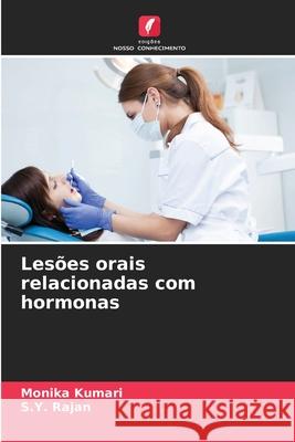 Lesões orais relacionadas com hormonas Kumari, Monika, Rajan, S.Y. 9786202336635 Edições Nosso Conhecimento - książka