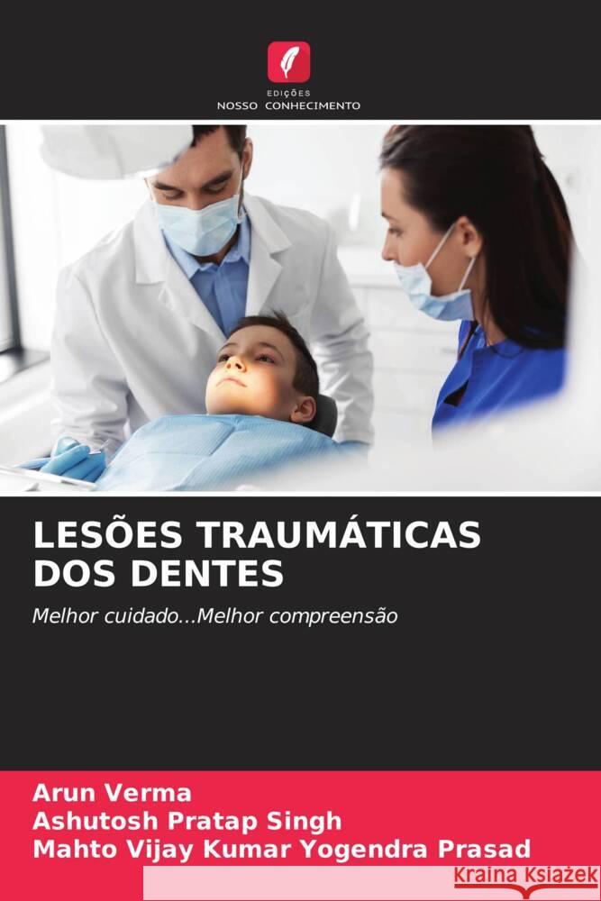 LESÕES TRAUMÁTICAS DOS DENTES Verma, Arun, Singh, Ashutosh Pratap, Yogendra Prasad, Mahto Vijay Kumar 9786204752914 Edições Nosso Conhecimento - książka