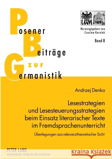 Lesestrategien Und Lesesteuerungsstrategien Beim Einsatz Literarischer Texte Im Fremdsprachenunterricht: Ueberlegungen Aus Relevanztheoretischer Sicht Karolak, Czeslaw 9783631542392 Peter Lang Gmbh, Internationaler Verlag Der W - książka