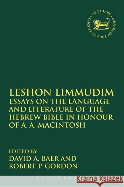 Leshon Limmudim: Essays on the Language and Literature of the Hebrew Bible in Honour of A.A. Macintosh David A Baer 9780567664204 Bloomsbury Academic T&T Clark - książka