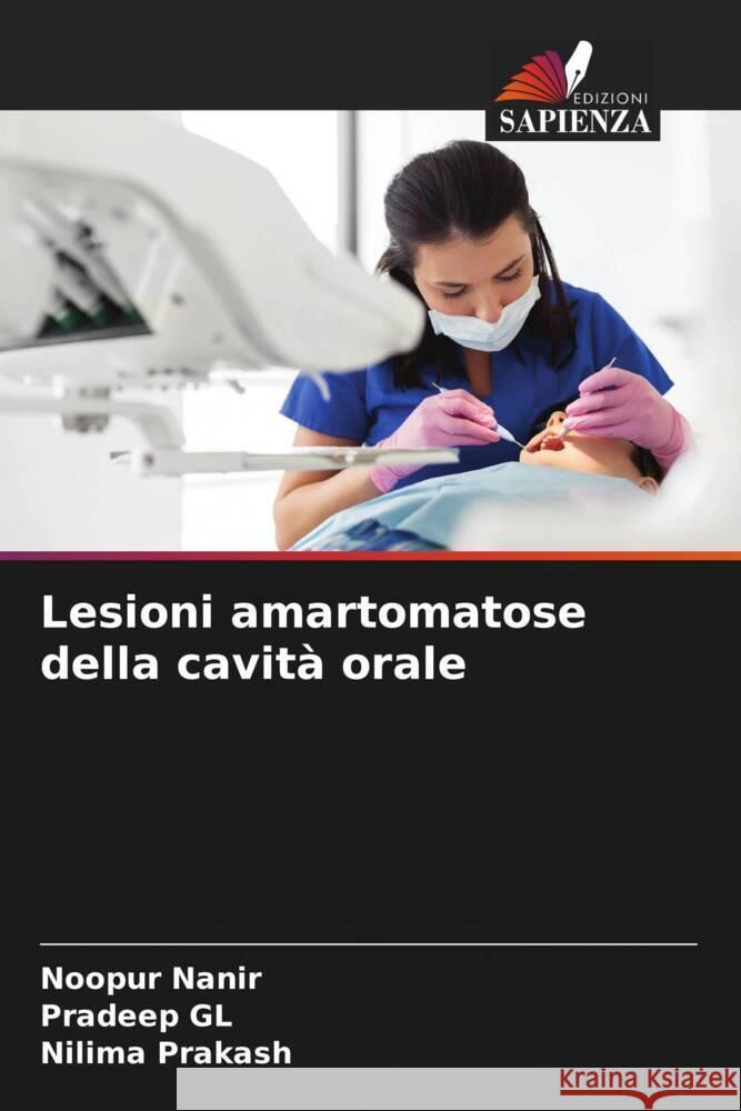 Lesioni amartomatose della cavità orale Nanir, Noopur, GL, Pradeep, Prakash, Nilima 9786204950280 Edizioni Sapienza - książka