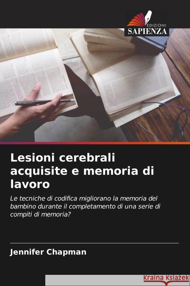 Lesioni cerebrali acquisite e memoria di lavoro Chapman, Jennifer 9786204797410 Edizioni Sapienza - książka