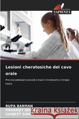 Lesioni cheratosiche del cavo orale Rupa Barman Paramjit Singh Sanjeet Singh 9786206198789 Edizioni Sapienza - książka