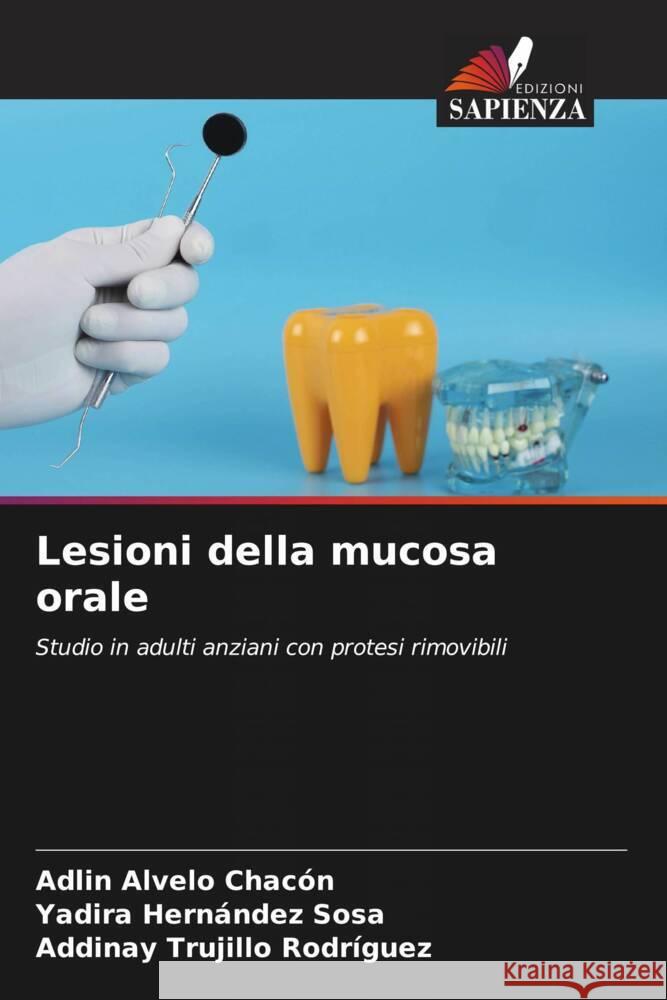 Lesioni della mucosa orale Alvelo Chacón, Adlin, Hernández Sosa, Yadira, Trujillo Rodríguez, Addinay 9786208301521 Edizioni Sapienza - książka