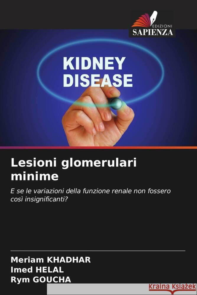 Lesioni glomerulari minime Khadhar, Meriam, HELAL, Imed, Goucha, Rym 9786208246020 Edizioni Sapienza - książka