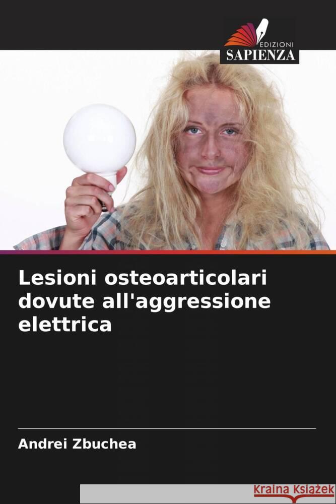 Lesioni osteoarticolari dovute all'aggressione elettrica Zbuchea, Andrei 9786208232085 Edizioni Sapienza - książka