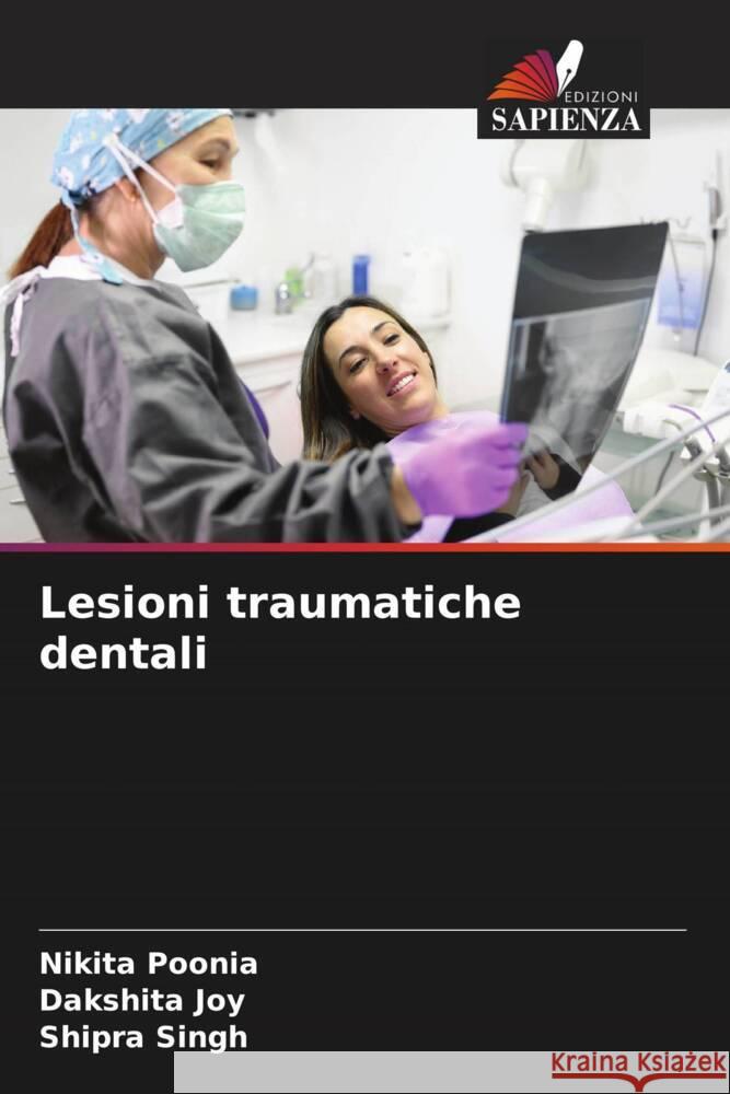Lesioni traumatiche dentali Poonia, Nikita, Joy, Dakshita, Singh, Shipra 9786208530983 Edizioni Sapienza - książka