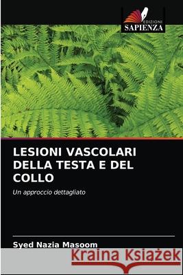 Lesioni Vascolari Della Testa E del Collo Syed Nazia Masoom 9786204073071 Edizioni Sapienza - książka