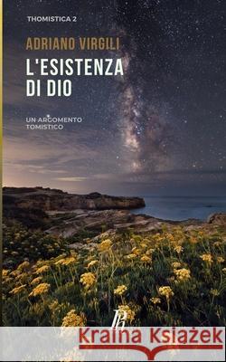 L'esistenza di Dio: Un argomento tomistico Adriano Virgili 9788897328049 Phronesis - książka