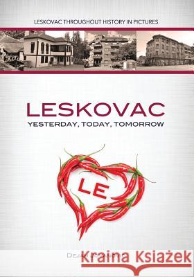 Leskovac Yesterday, Today, Tomorrow: Leskovac throughout history in pictures Jovanovic, Dejan 9781491018187 Createspace - książka