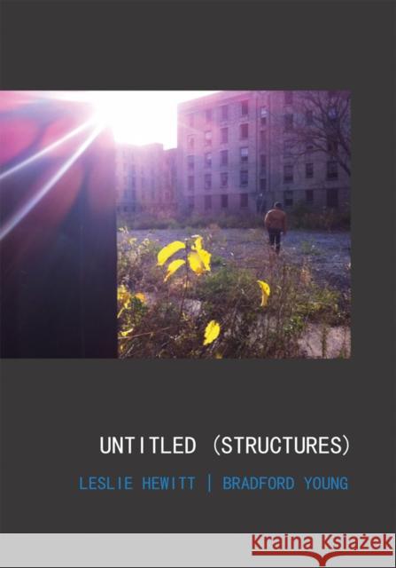 Leslie Hewitt and Bradford Young: Untitled (Structures) Leslie Hewitt 9781954947009 Dancing Foxes Press - książka