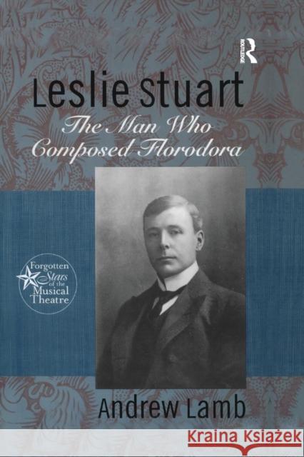 Leslie Stuart: Composer of Florodora Andrew Lamb   9781138995369 Taylor and Francis - książka