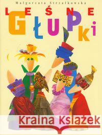 Leśne głupki BAJKA Strzałkowska Małgorzata 9788361824336 Bajka - książka