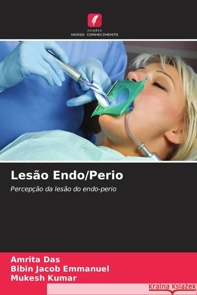 Lesão Endo/Perio Das, Amrita, Emmanuel, Bibin Jacob, Kumar, Mukesh 9786204618159 Edições Nosso Conhecimento - książka