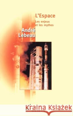 L'Espace Les enjeux et le mythes Lebeau-A 9782012353473 Hachette Litt. - książka