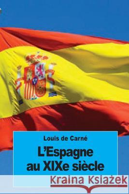 L'Espagne au XIXe siècle De Carne, Louis 9781534928060 Createspace Independent Publishing Platform - książka