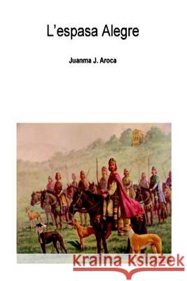 L'espasa Alegre Aroca, Juanma Juesas 9781494970888 Createspace - książka